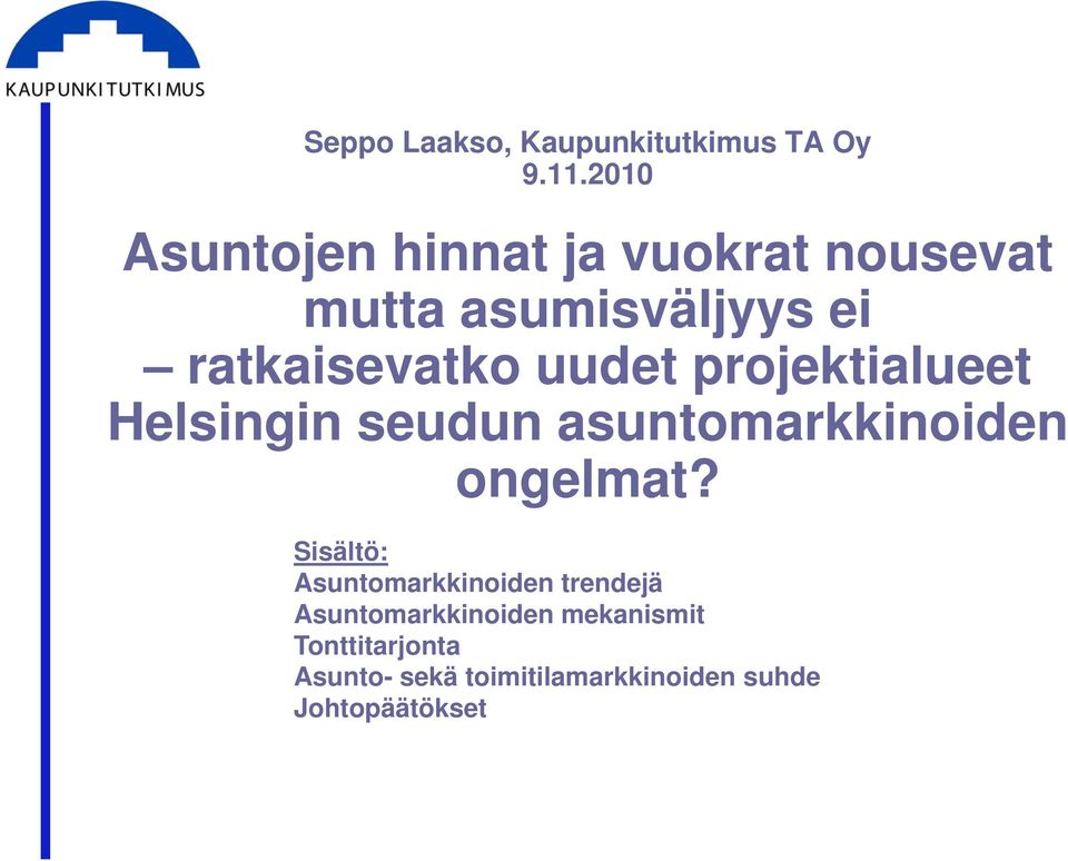 uudet projektialueet Helsingin seudun asuntomarkkinoiden ongelmat?