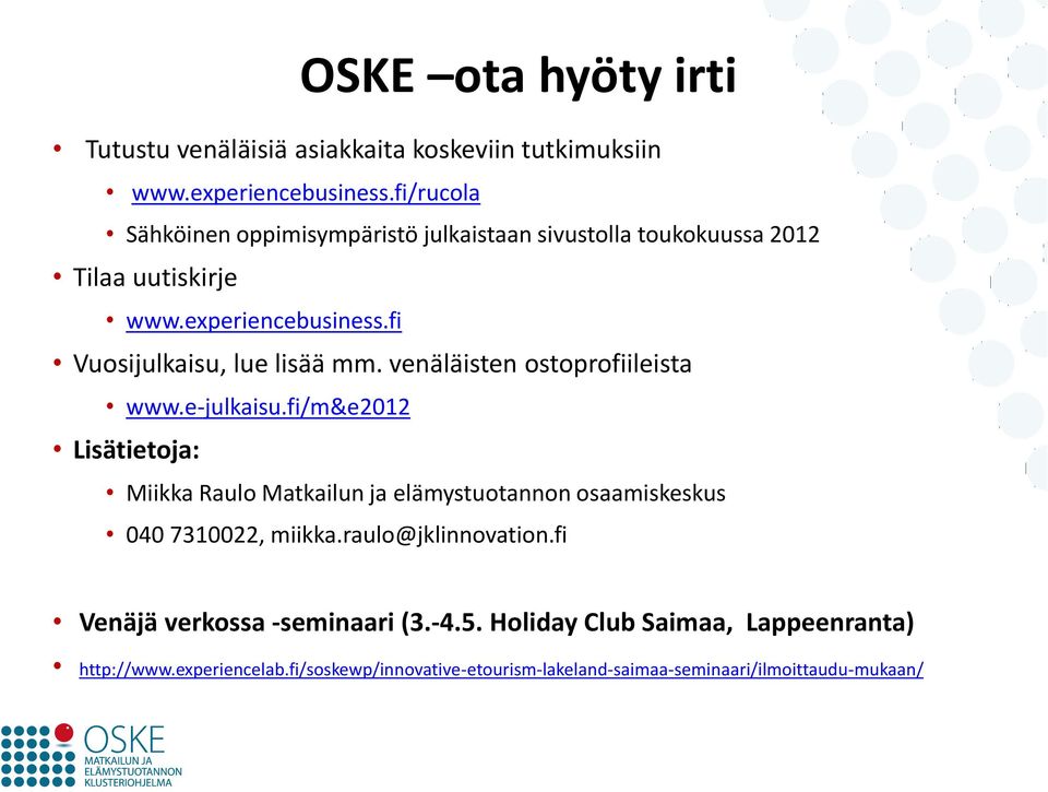 fi Vuosijulkaisu, lue lisää mm. venäläisten ostoprofiileista www.e-julkaisu.