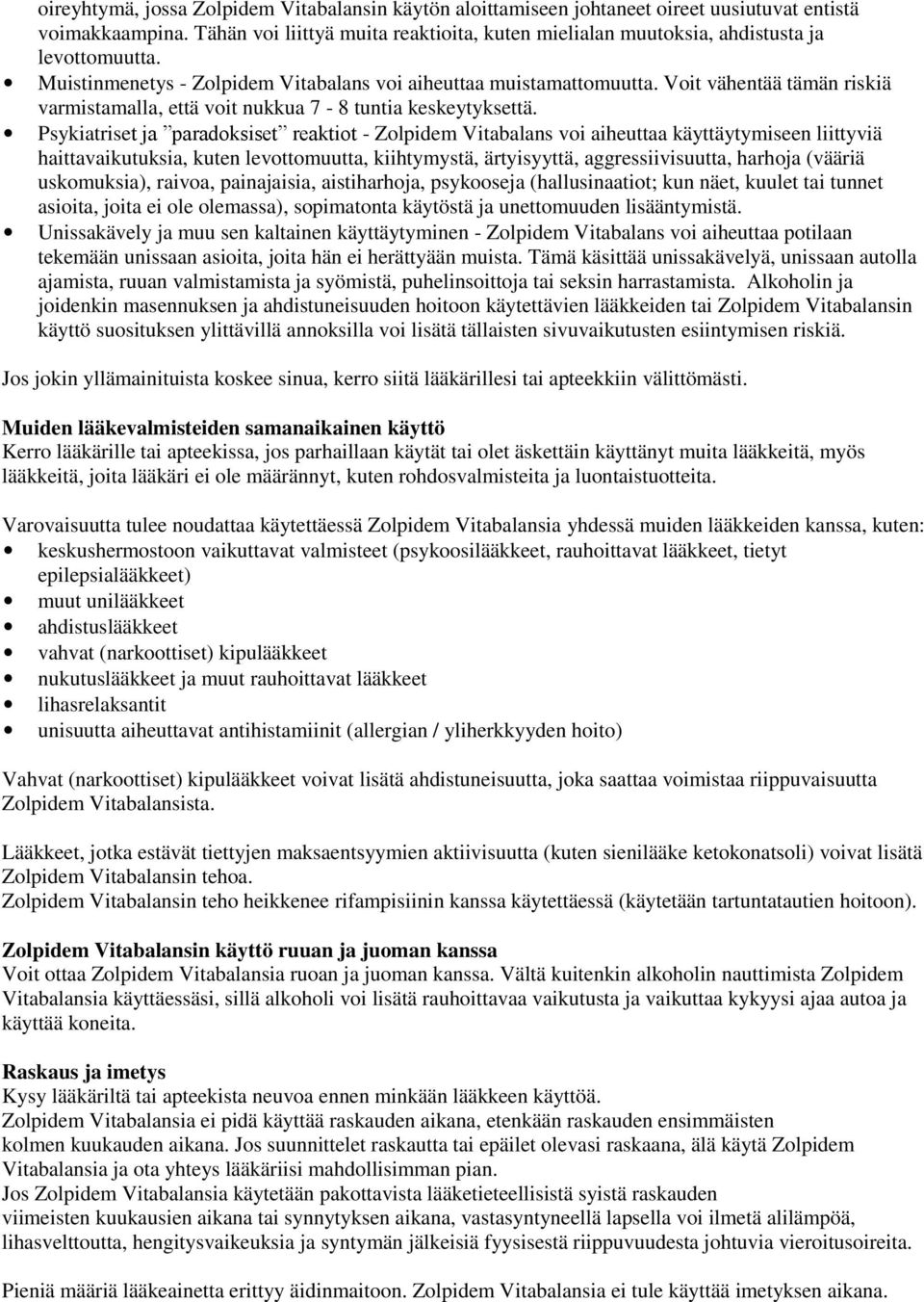 Voit vähentää tämän riskiä varmistamalla, että voit nukkua 7-8 tuntia keskeytyksettä.