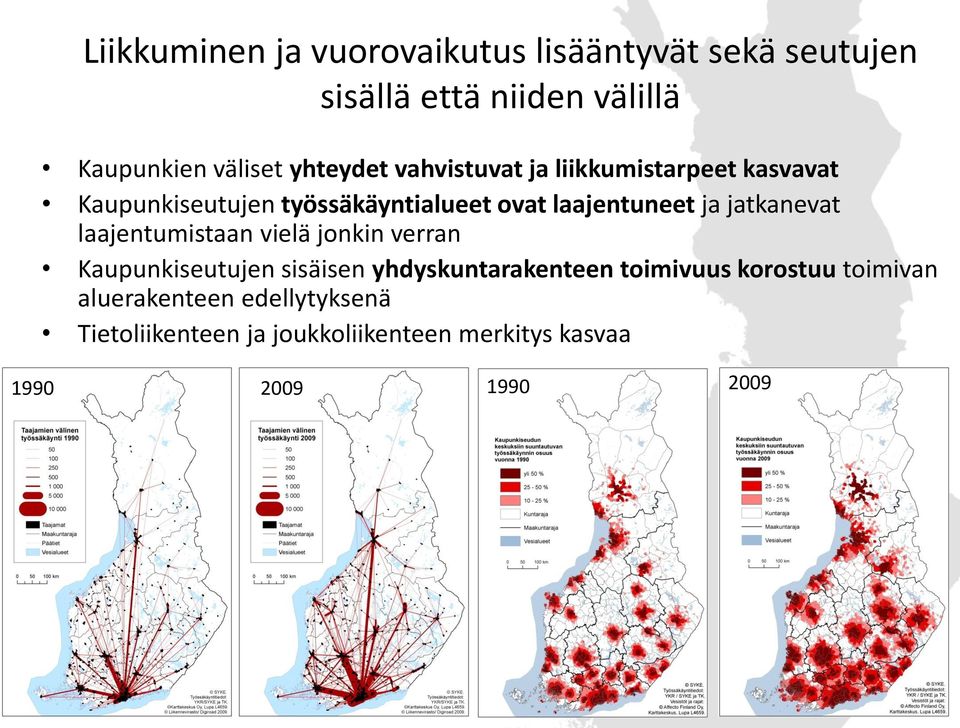 jatkanevat laajentumistaan vielä jonkin verran Kaupunkiseutujen sisäisen yhdyskuntarakenteen toimivuus