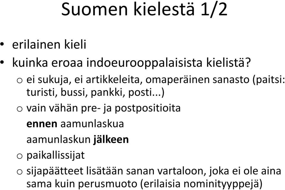 ..) o vain vähän pre- ja postpositioita ennen aamunlaskua aamunlaskun jälkeen o