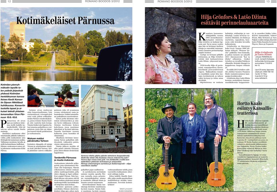 -16.6. Pärnureissu oli aivan upea ja mahtava kokemus meille kaikille kotimäkeläisille. Siitä jäi tulevan talven varalle ihania muistoja.