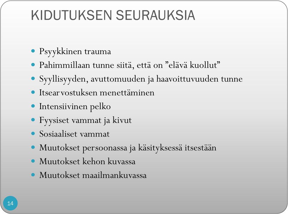 menettäminen Intensiivinen pelko Fyysiset vammat ja kivut Sosiaaliset vammat