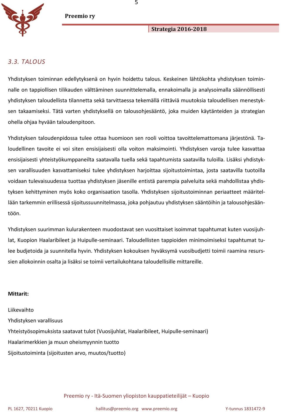 tarvittaessa tekemällä riittäviä muutoksia taloudellisen menestyksen takaamiseksi.