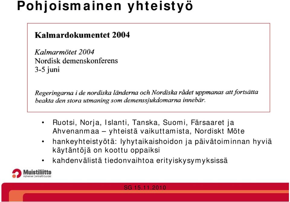 hankeyhteistyötä: lyhytaikaishoidon ja päivätoiminnan hyviä