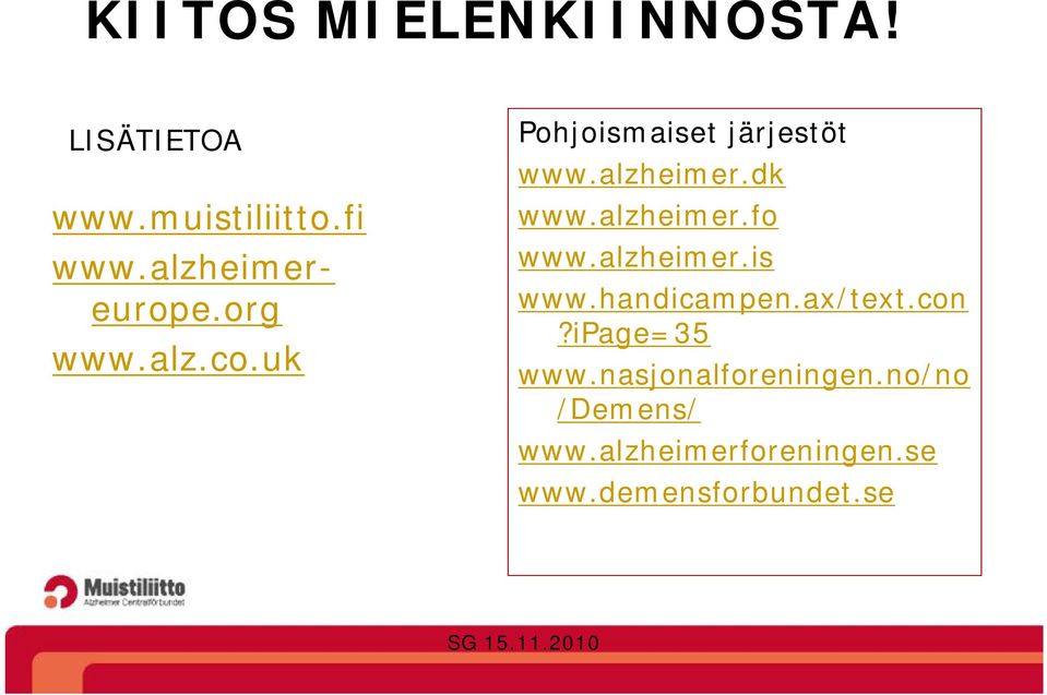 alzheimer.fo www.alzheimer.is www.handicampen.ax/text.con?ipage=35 www.