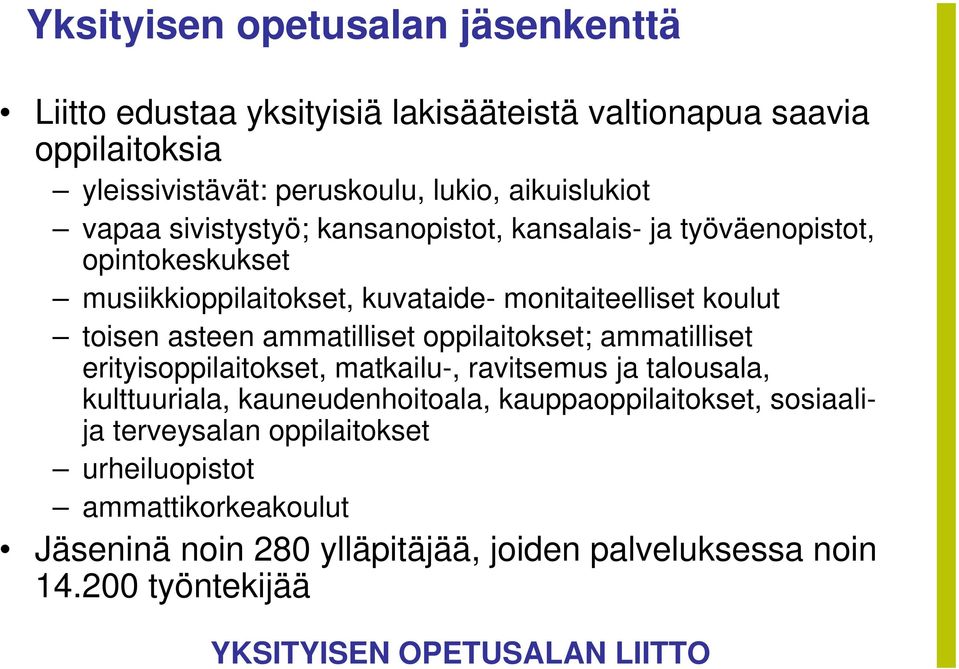 toisen asteen ammatilliset oppilaitokset; ammatilliset erityisoppilaitokset, matkailu-, ravitsemus ja talousala, kulttuuriala, kauneudenhoitoala,