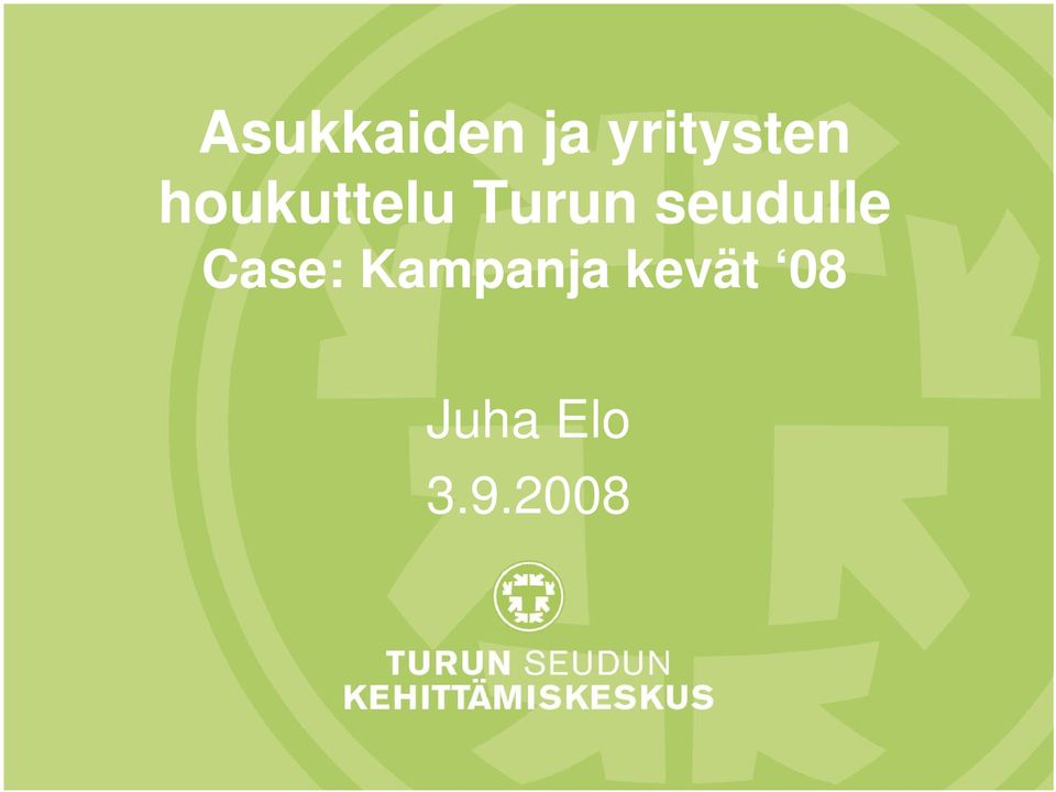 Turun seudulle Case: