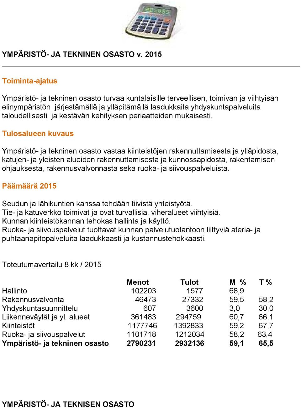 kestävän kehityksen periaatteiden mukaisesti.