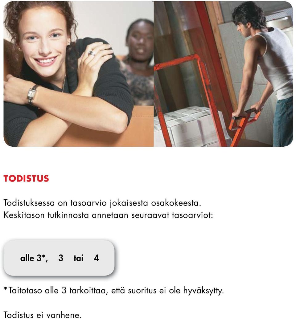 Keskitason tutkinnosta annetaan seuraavat tasoarviot: