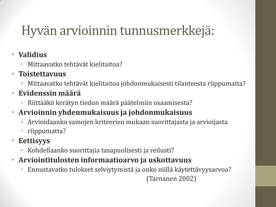 Evidenssin määrä Riittääkö kerätyn tiedon määrä päätelmiin osaamisesta?