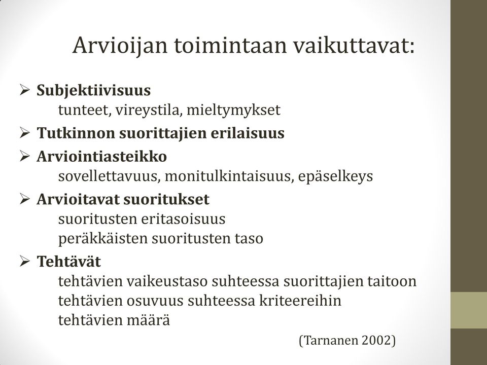 Arvioitavat suoritukset suoritusten eritasoisuus peräkkäisten suoritusten taso Tehtävät tehtävien