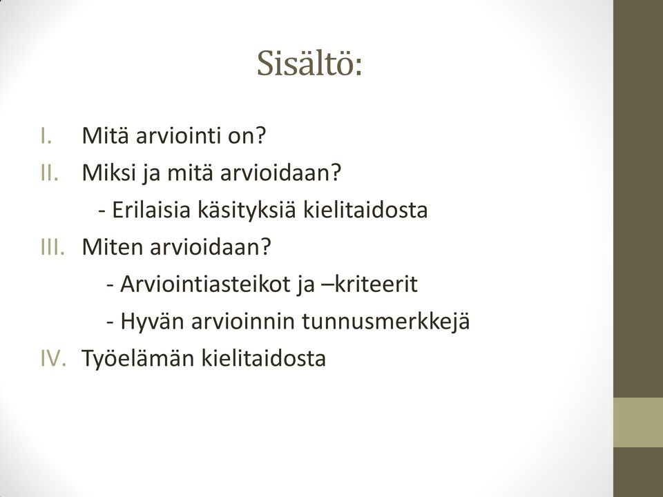 - Erilaisia käsityksiä kielitaidosta III.