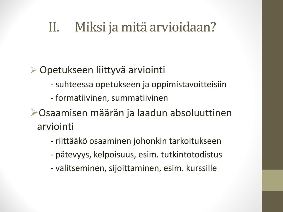 formatiivinen, summatiivinen Osaamisen määrän ja laadun absoluuttinen arviointi -