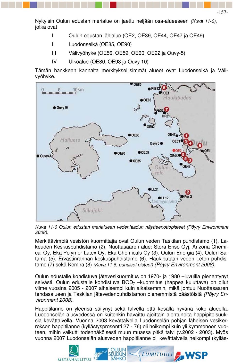 Kuva 11-6 Oulun edustan merialueen vedenlaadun näytteenottopisteet (Pöyry Environment 2008).