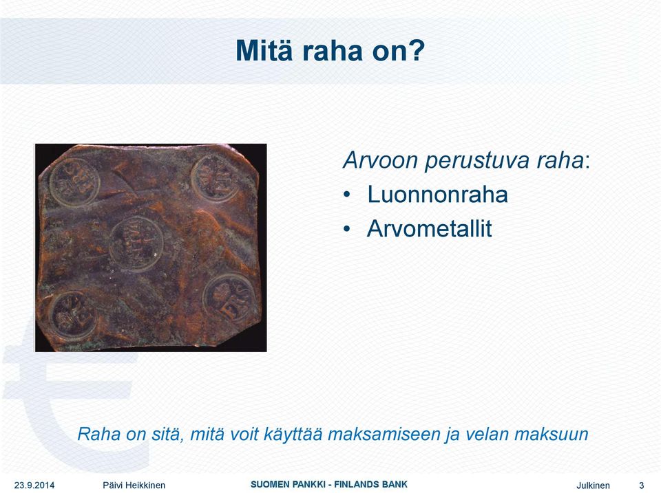 Arvometallit Raha on sitä, mitä voit