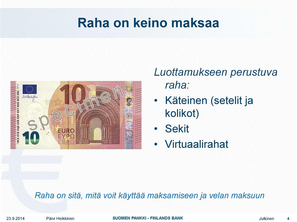 Virtuaalirahat Raha on sitä, mitä voit käyttää