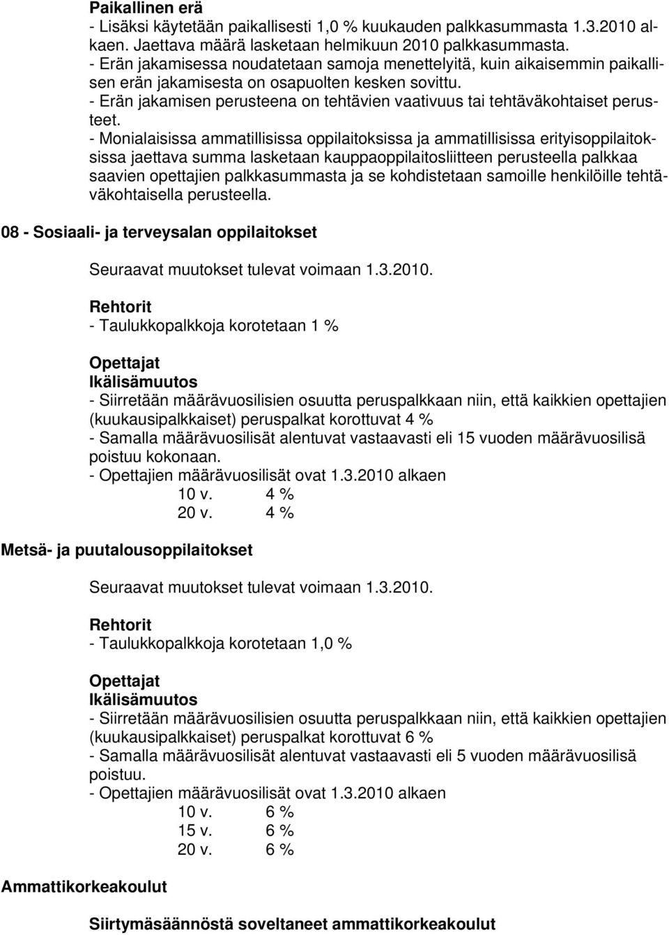 - Erän jakamisen perusteena on tehtävien vaativuus tai tehtäväkohtaiset perusteet.