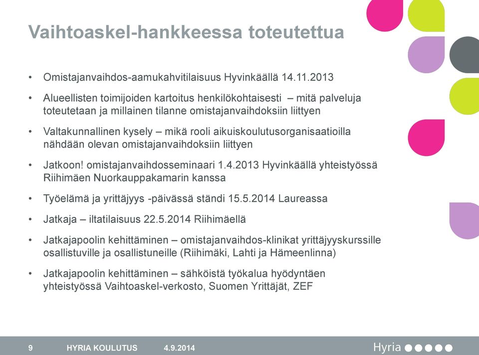 aikuiskoulutusorganisaatioilla nähdään olevan omistajanvaihdoksiin liittyen Jatkoon! omistajanvaihdosseminaari 1.4.