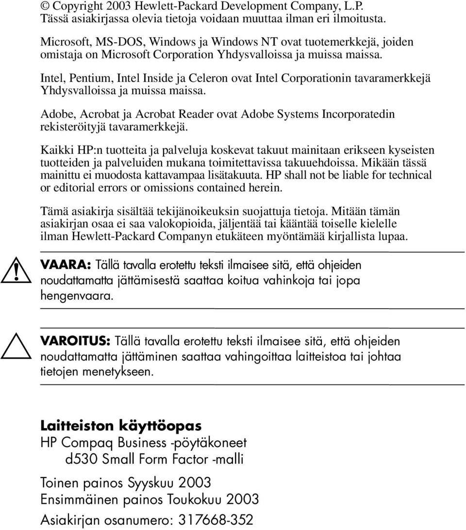 Intel, Pentium, Intel Inside ja Celeron ovat Intel Corporationin tavaramerkkejä Yhdysvalloissa ja muissa maissa.