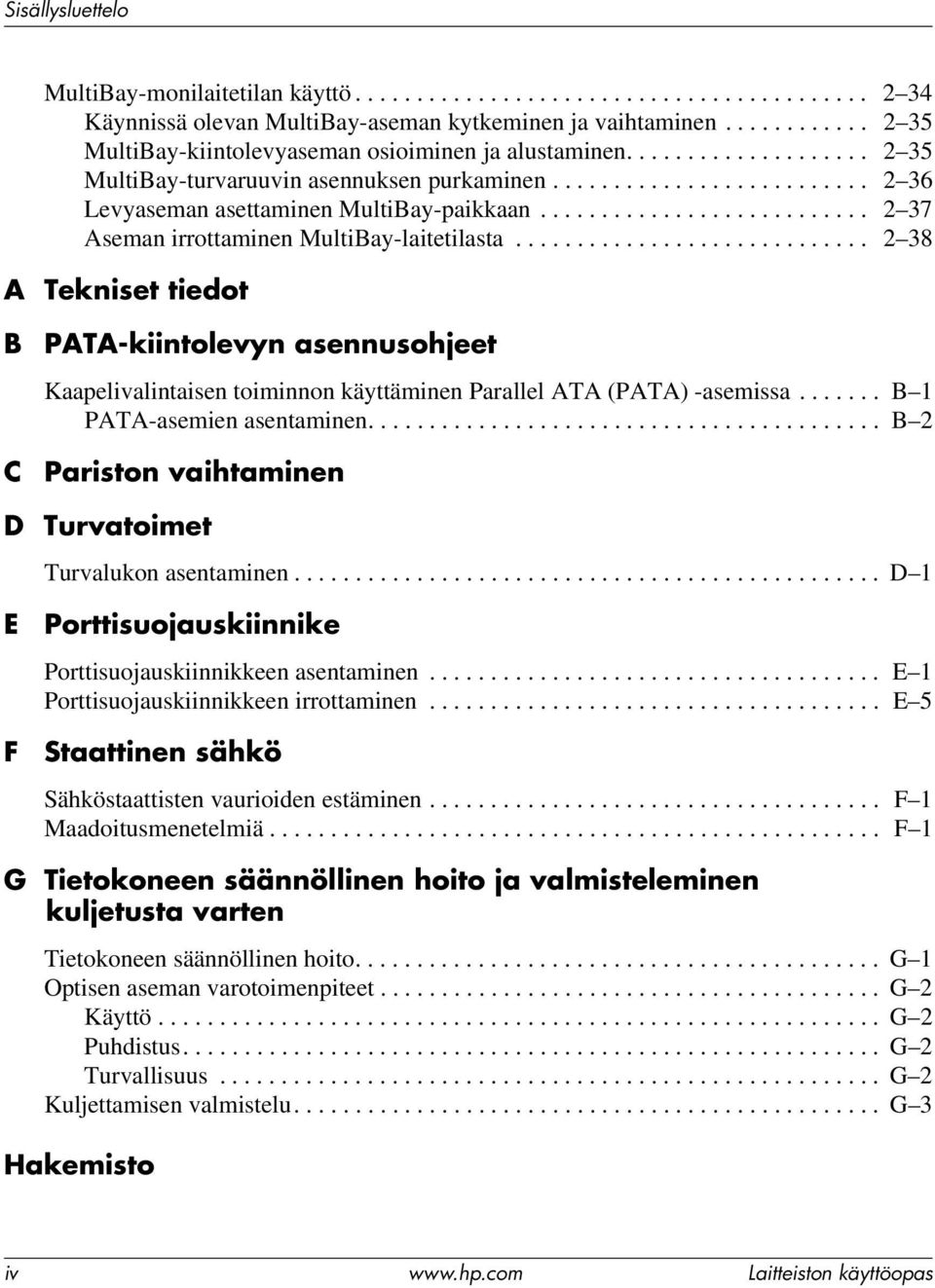 .......................... 2 37 Aseman irrottaminen MultiBay-laitetilasta.
