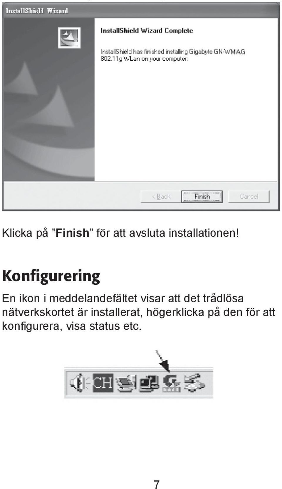 det trådlösa nätverkskortet är installerat,