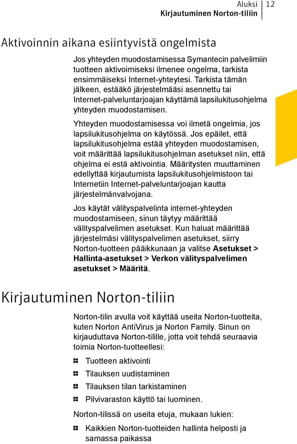 Yhteyden muodostamisessa voi ilmetä ongelmia, jos lapsilukitusohjelma on käytössä.