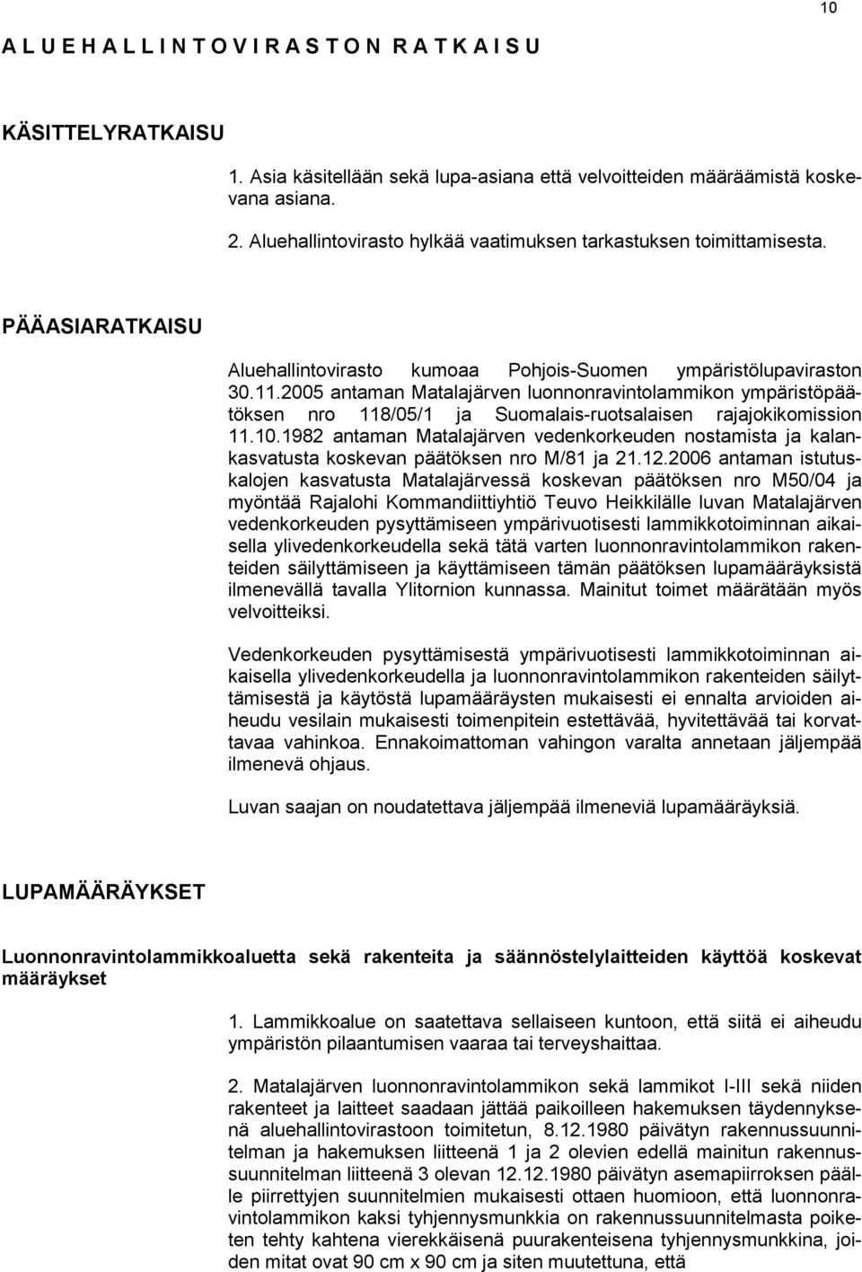 2005 antaman Matalajärven luonnonravintolammikon ympäristöpäätöksen nro 118/05/1 ja Suomalais-ruotsalaisen rajajokikomission 11.10.