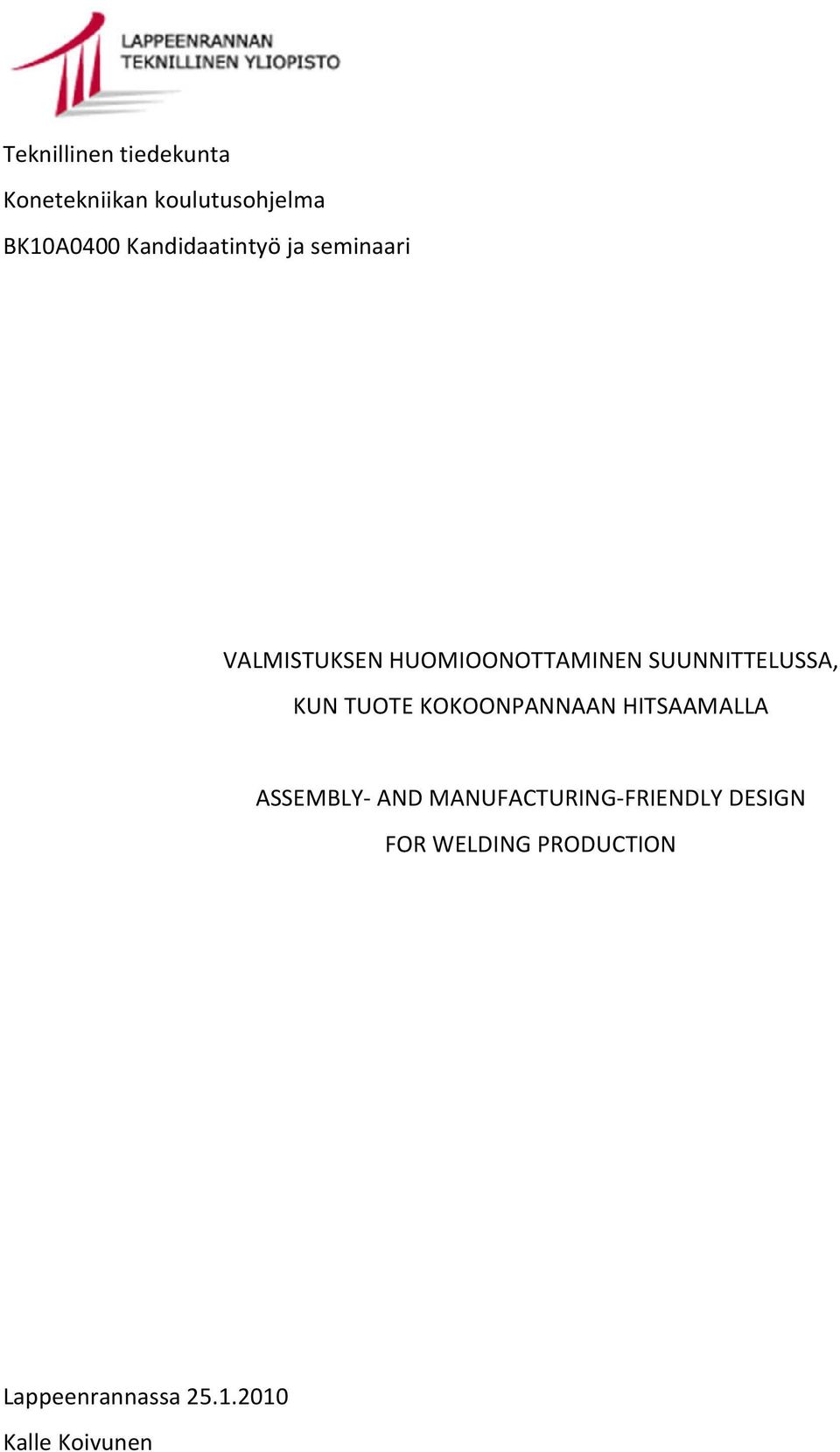 SUUNNITTELUSSA, KUN TUOTE KOKOONPANNAAN HITSAAMALLA ASSEMBLY- AND