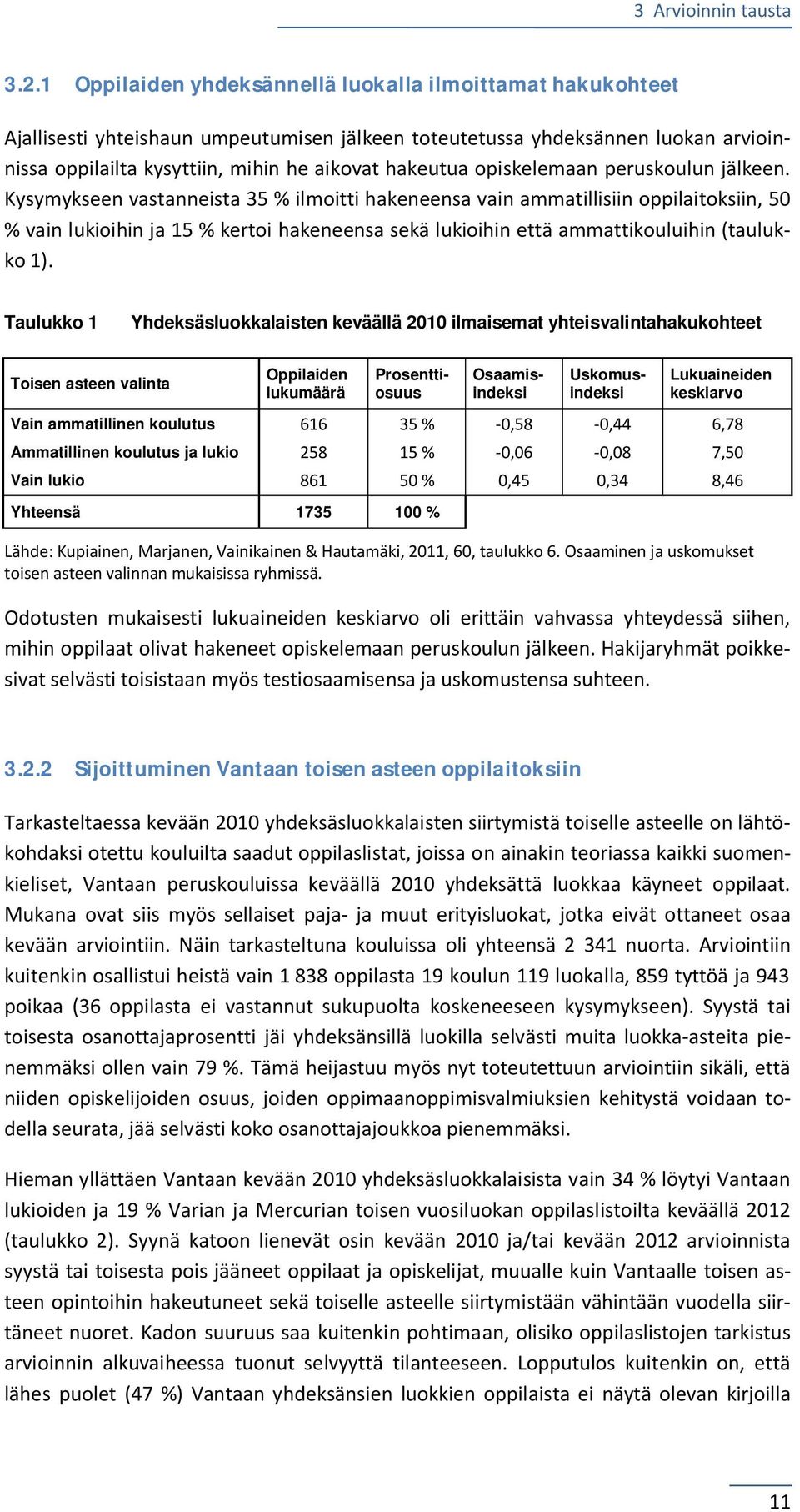 opiskelemaan peruskoulun jälkeen.