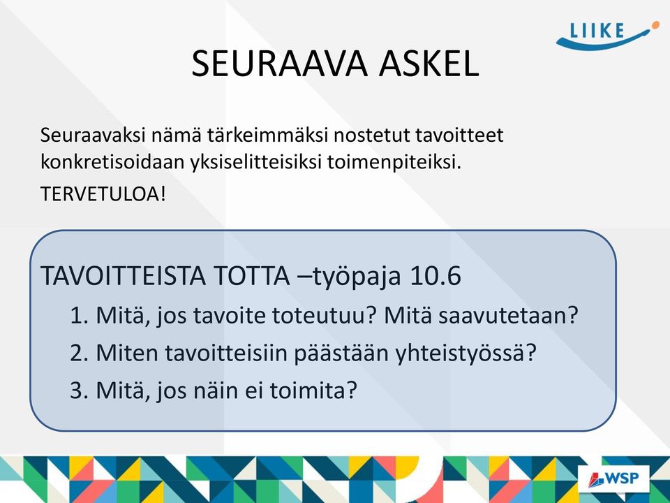 TAVOITTEISTA TOTTA työpaja 10.6 1. Mitä, jos tavoite toteutuu?