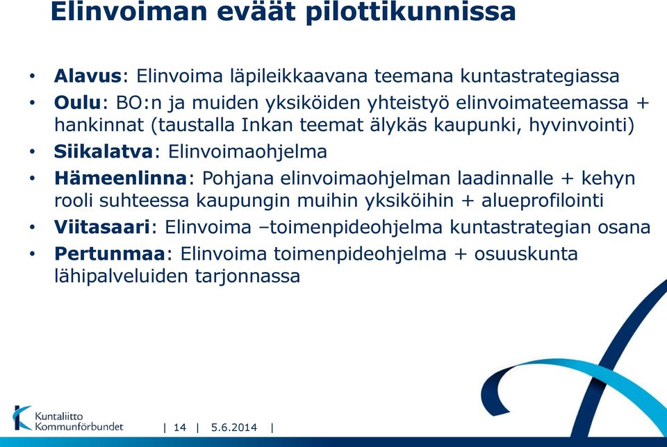 Hämeenlinna: Pohjana elinvoimaohjelman laadinnalle + kehyn rooli suhteessa kaupungin muihin yksiköihin + alueprofilointi