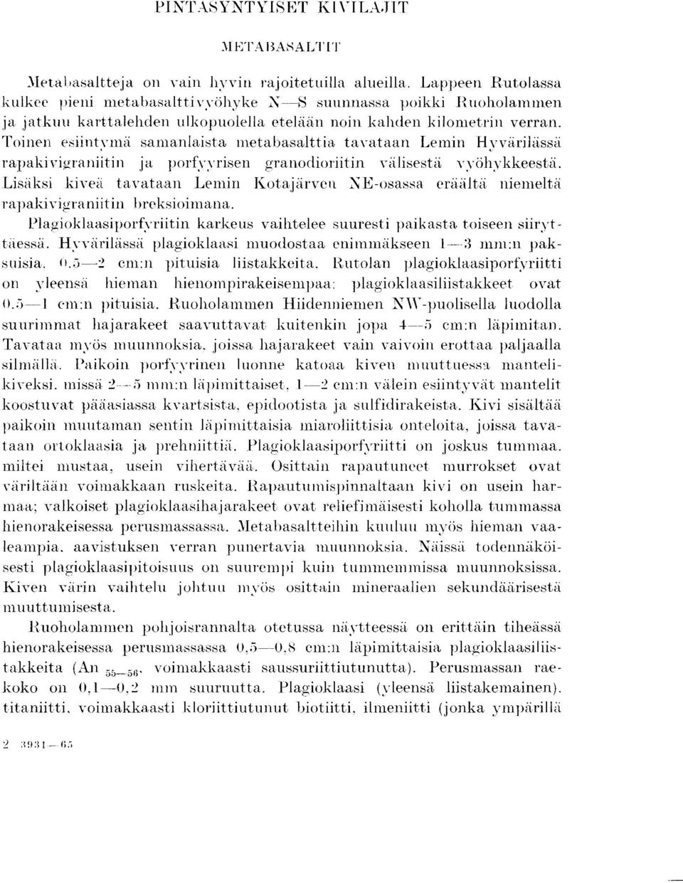 'I'oinen esiintvina samanlaista nietabasalttia tavataan Lemin Hvvarilassa ra,pakivigraniitin ja porf ;\ v risen granodioriitin viilisestit vvohvkkeesta.