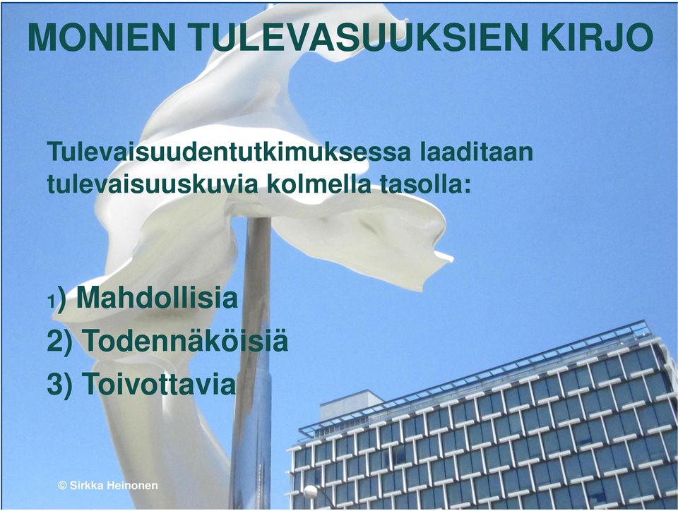 tulevaisuuskuvia kolmella tasolla: )