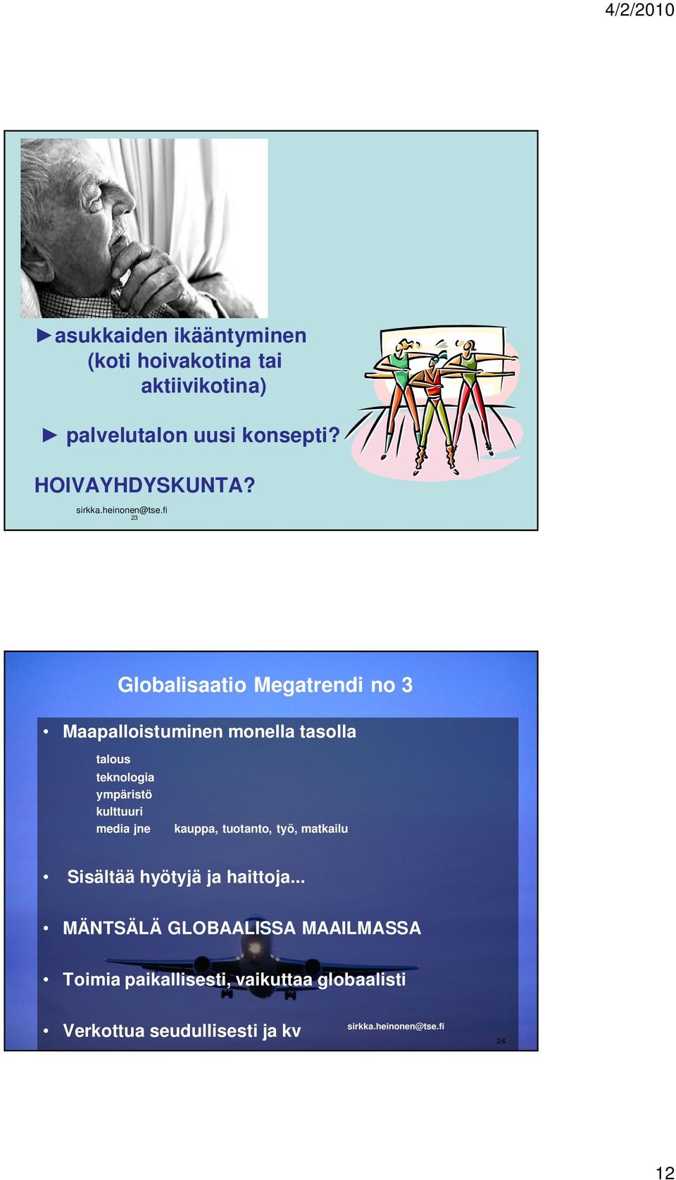 23 Globalisaatio Megatrendi no 3 Maapalloistuminen monella tasolla talous teknologia ympäristö