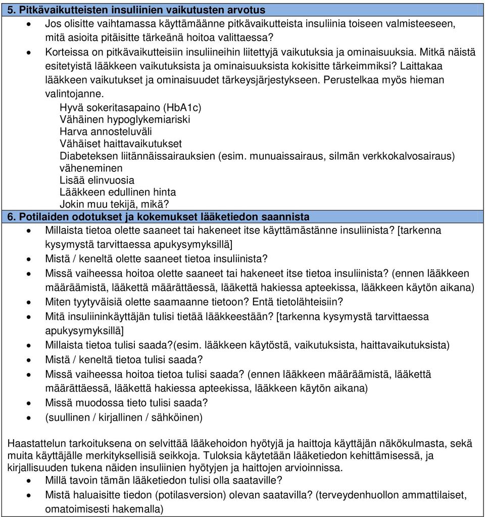 Laittakaa lääkkeen vaikutukset ja ominaisuudet tärkeysjärjestykseen. Perustelkaa myös hieman valintojanne.