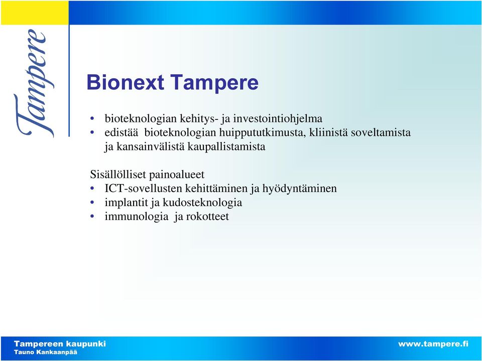 kansainvälistä kaupallistamista Sisällölliset painoalueet ICT-sovellusten