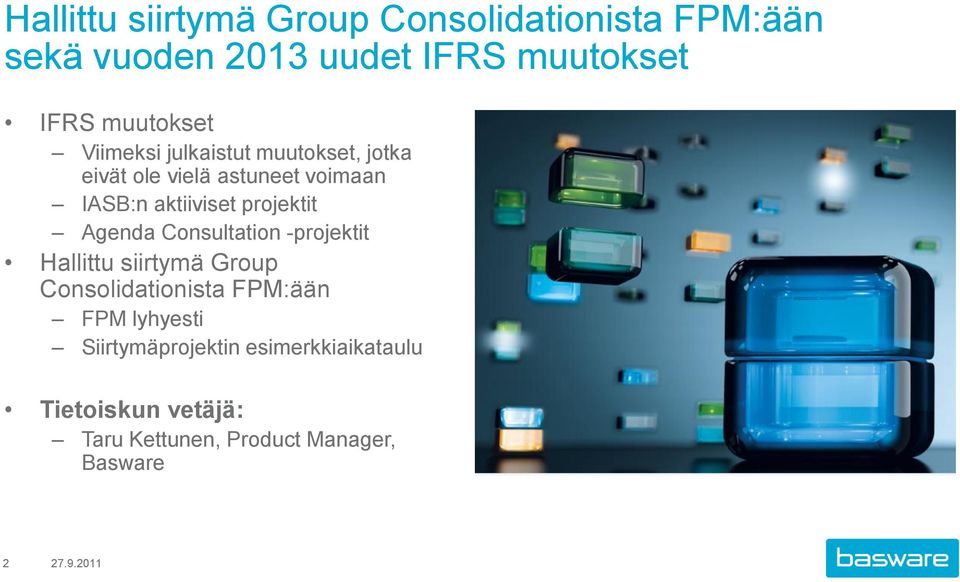 projektit Agenda Consultation -projektit Hallittu siirtymä Group Consolidationista FPM:ään FPM