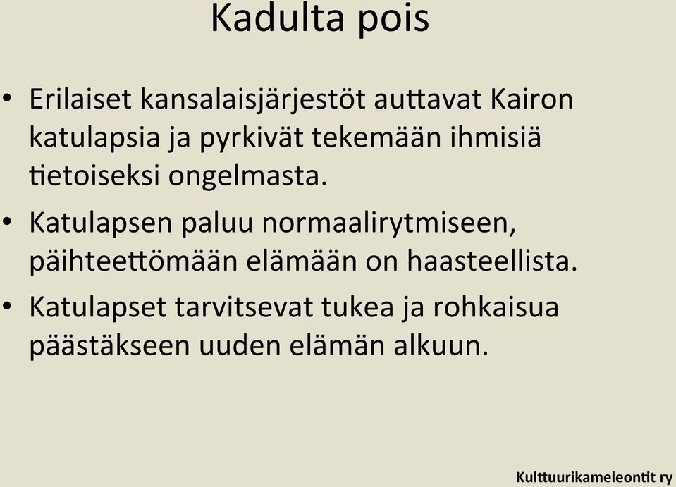 Katulapsen paluu normaalirytmiseen, päihteeeömään elämään on