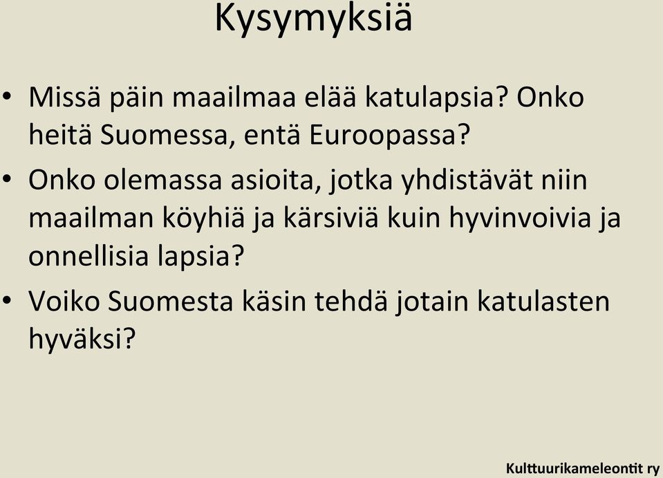 Onko olemassa asioita, jotka yhdistävät niin maailman köyhiä