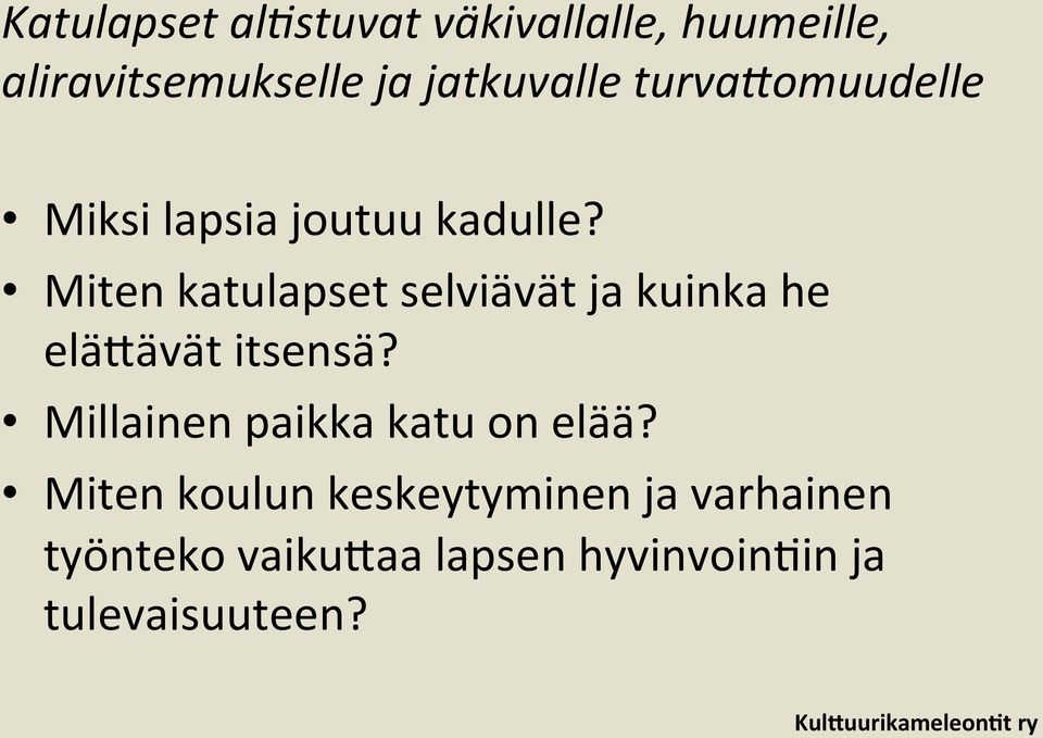 Miten katulapset selviävät ja kuinka he eläeävät itsensä?