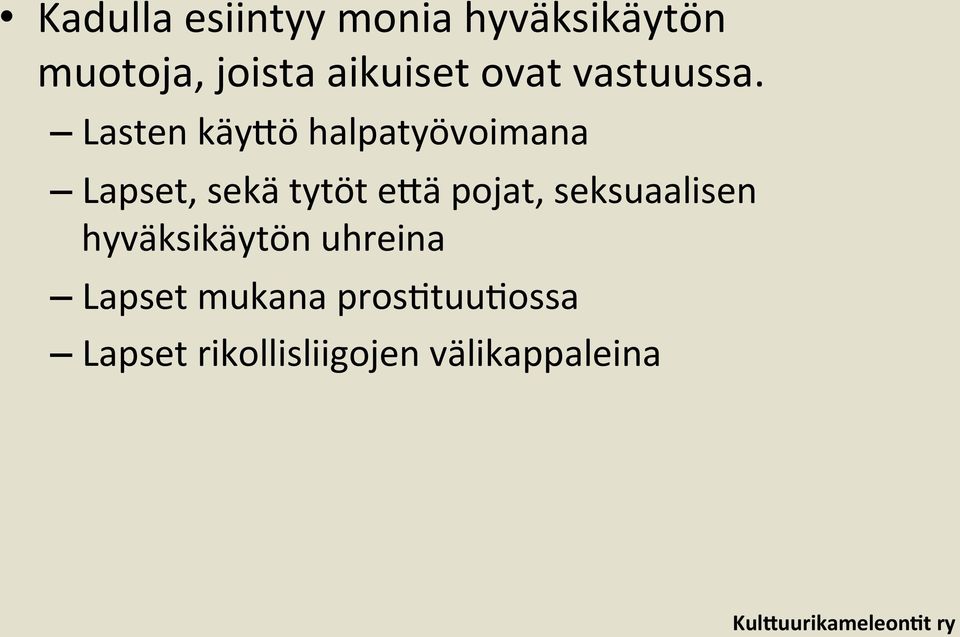 Lasten käyeö halpatyövoimana Lapset, sekä tytöt eeä pojat,