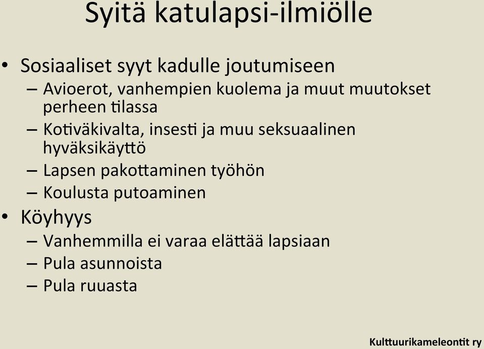 ja muu seksuaalinen hyväksikäyeö Lapsen pakoeaminen työhön Koulusta