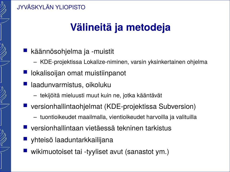 versionhallintaohjelmat (KDE-projektissa Subversion) tuontioikeudet maailmalla, vientioikeudet harvoilla ja