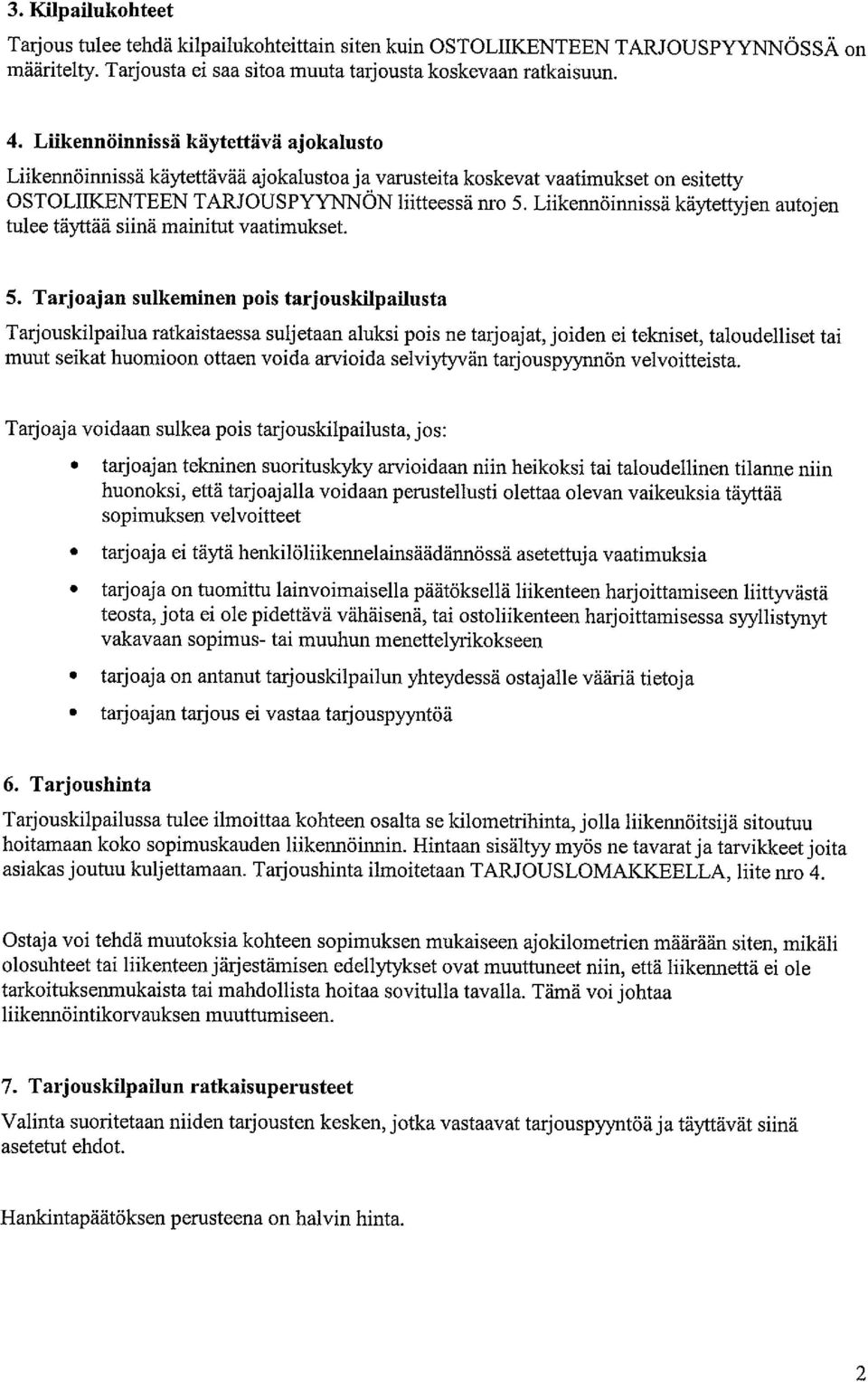 Liikennöinnissä käytettyjen autojen tulee täyttää siinä mainitut vaatimukset. 5.