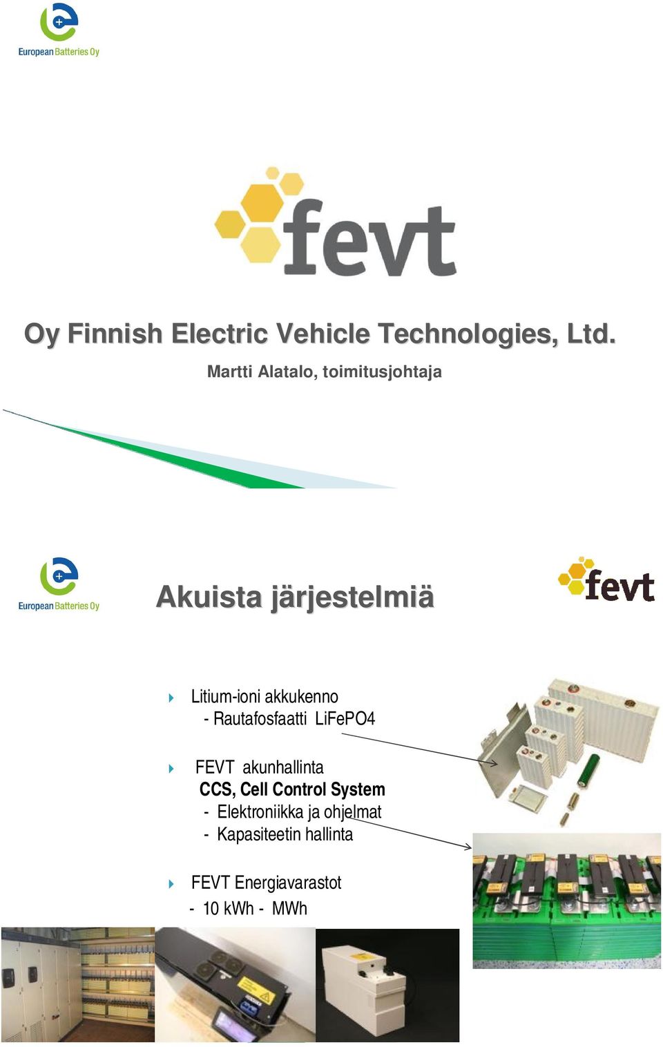 Litium-ioni akkukenno - Rautafosfaatti LiFePO4 FEVT akunhallinta CCS,