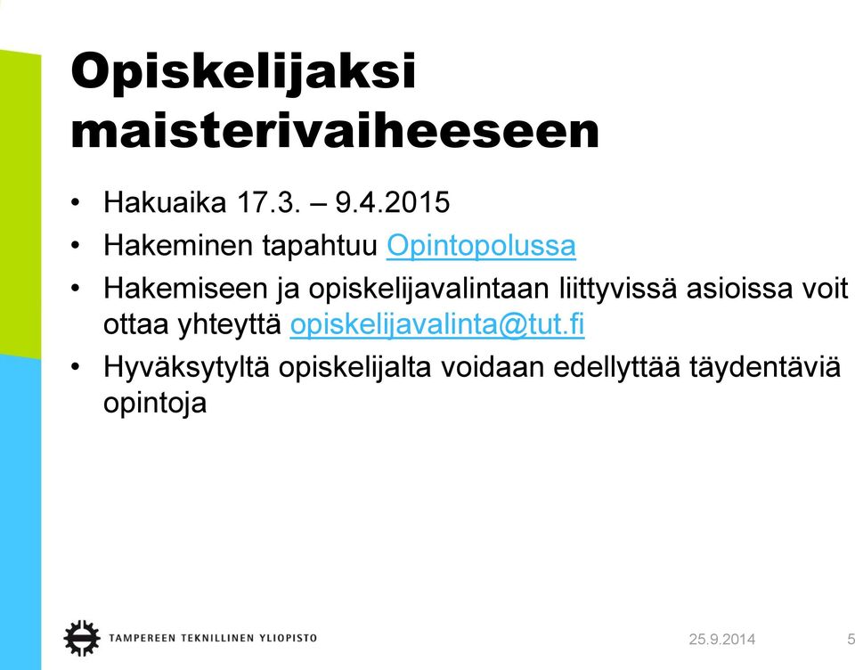 opiskelijavalintaan liittyvissä asioissa voit ottaa yhteyttä