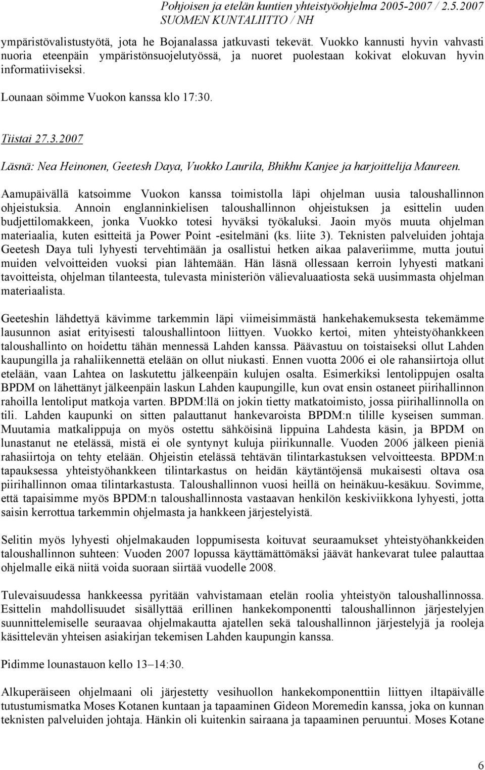 Aamupäivällä katsoimme Vuokon kanssa toimistolla läpi ohjelman uusia taloushallinnon ohjeistuksia.