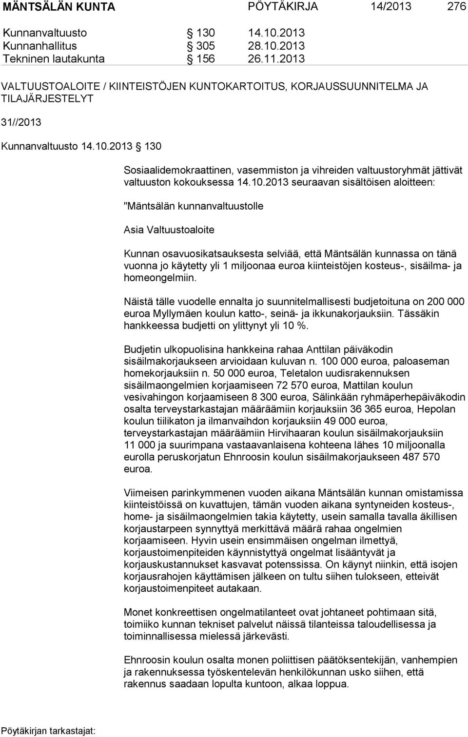 2013 130 Sosiaalidemokraattinen, vasemmiston ja vihreiden valtuustoryhmät jättivät valtuuston kokouksessa 14.10.