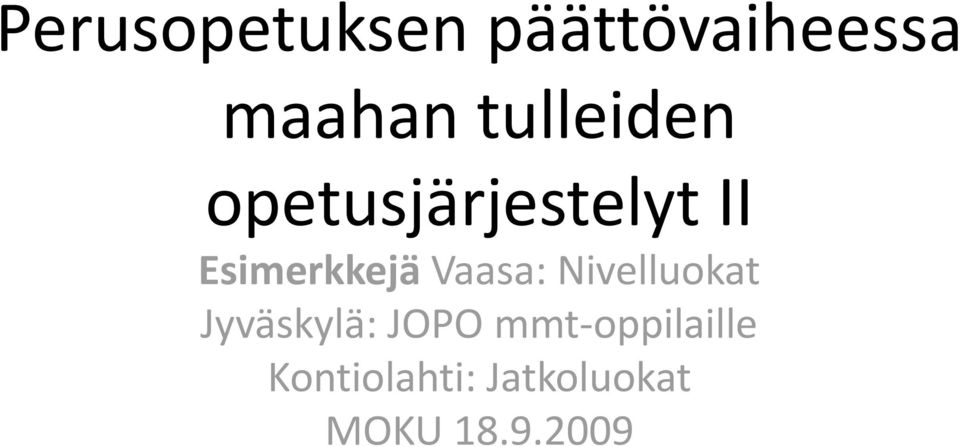 Vaasa: Nivelluokat Jyväskylä: JOPO mmt